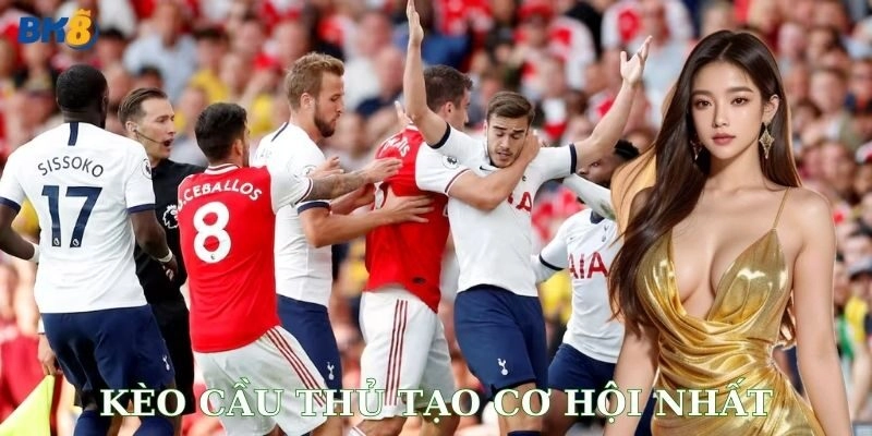 Cách soi và chọn cầu thủ cho kèo cầu thủ tạo cơ hội nhất